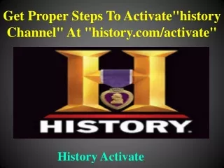 get proper steps to activate history channel at history com activate