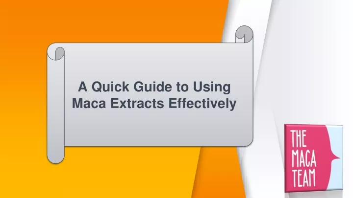 a quick guide to using maca extracts effectively