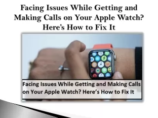 Facing Issues While Getting and Making Calls on Your Apple Watch? Here’s How to Fix It