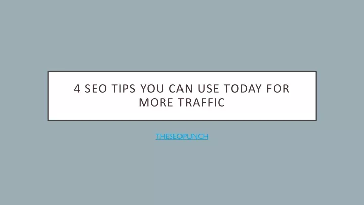 4 seo tips you can use today for more traffic