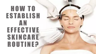 how to establish an effective skincare routine