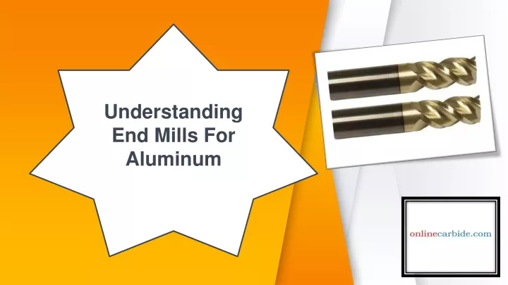 understanding end mills for aluminum