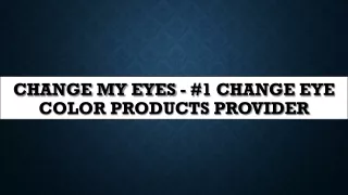 Change My Eyes - #1 Change Eye Color Products Provider