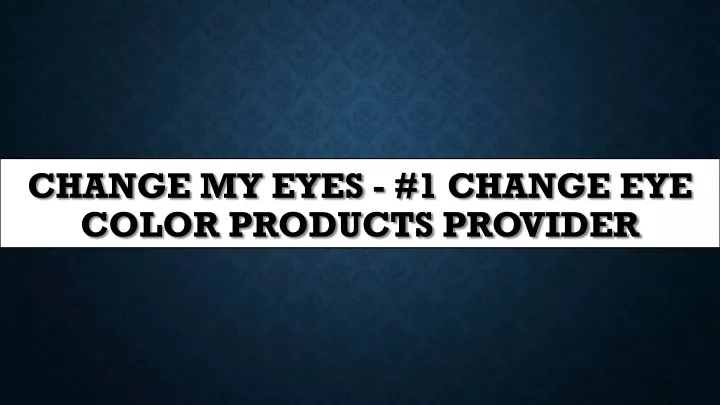 change my eyes 1 change eye color products provider