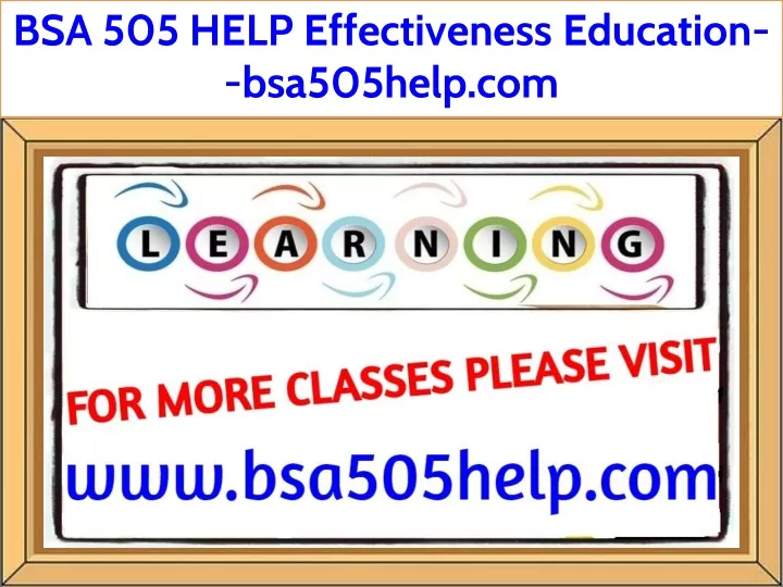 bsa 505 help effectiveness education bsa505help