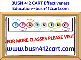 BUSN 412 CART Effectiveness Education--busn412cart.com
