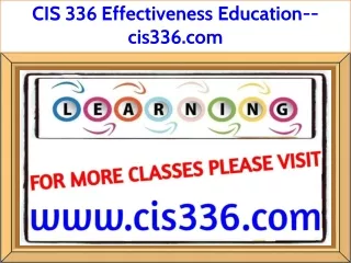 CIS 336 Effectiveness Education--cis336.com