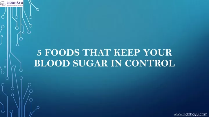 5 foods that keep your blood sugar in control