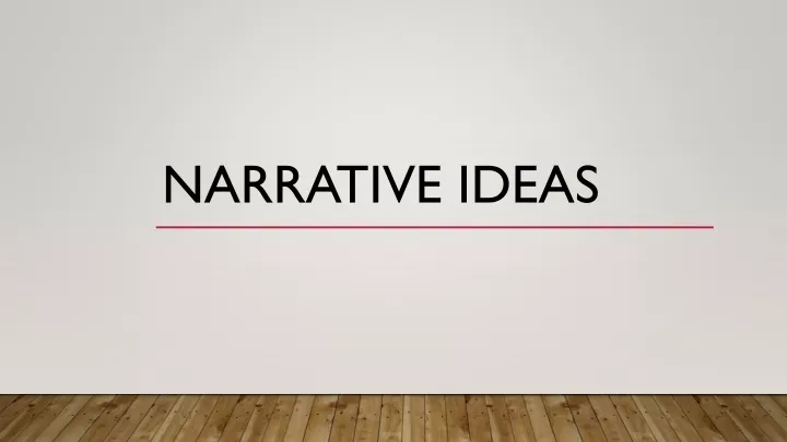 narrative ideas