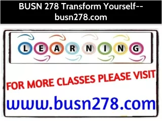 BUSN 278 Transform Yourself--busn278.com