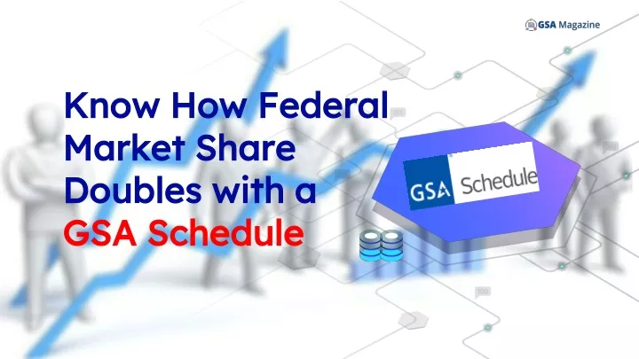 know how federal market share doubles with a gsa schedule