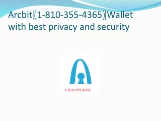 arcbit 1 810 355 4365 wallet with best privacy and security