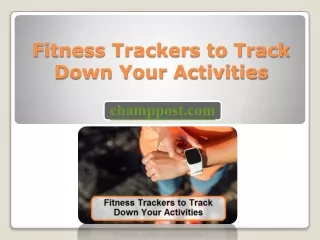 Fitness Trackers to Track Down Your Activities