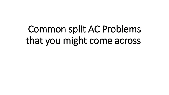 common split ac problems that you might come across