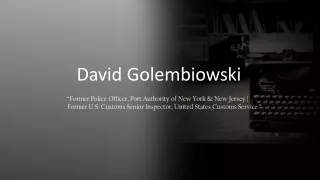 David Golembiowski - A Highly Competent Professional