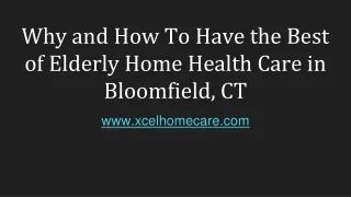 why and how to have the best of elderly home health care in bloomfield ct