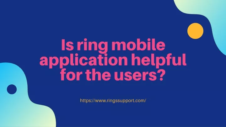 i s ring mobile application helpful for the users