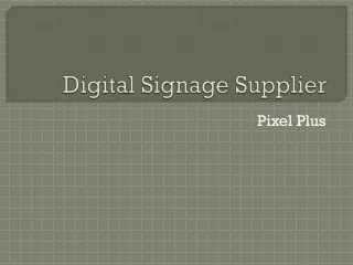 PIxel Plus  is Leading Digital signage company in Dubai