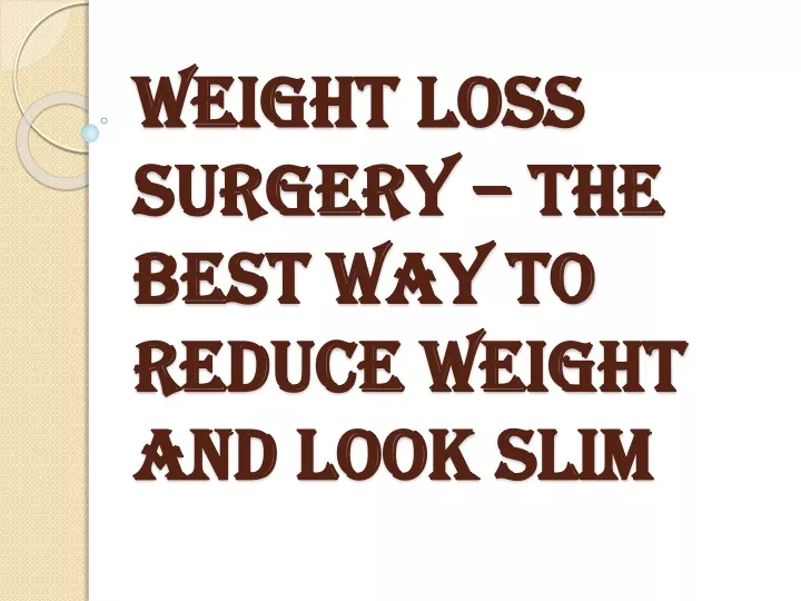 weight loss surgery the best way to reduce weight and look slim