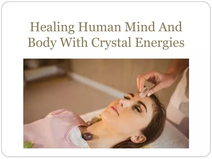 healing human mind and body with crystal energies