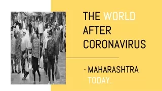 THE WORLD AFTER CORONAVIRUS   -  MAHARASHTRA TODAY.
