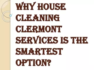 why house cleaning clermont services is the smartest option