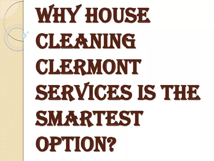 why house cleaning clermont services is the smartest option