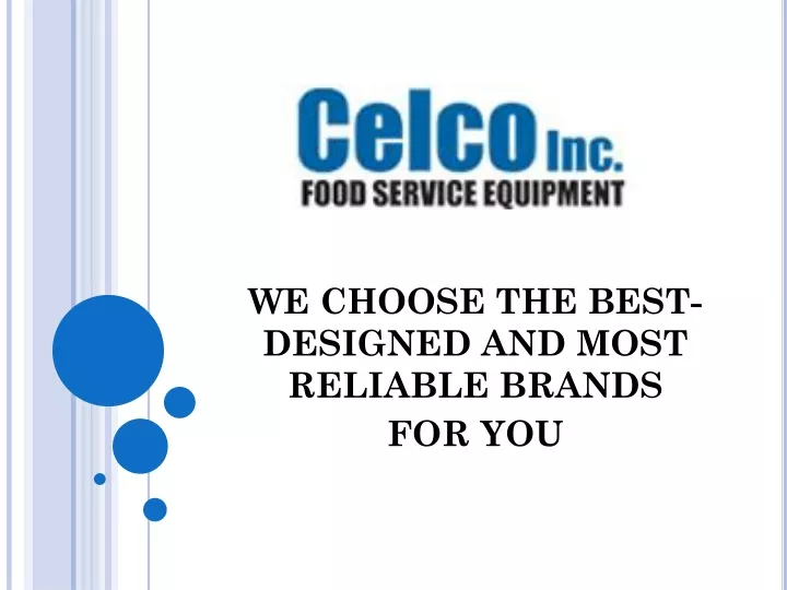 we choose the best designed and most reliable brands for you