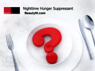 Best Nighttime Hunger Suppressant For Women - Beautyfit.com