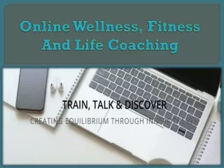 Online Wellness, Fitness And Life Coaching