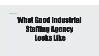 What Good Industrial  Staffing Agency  Looks Like