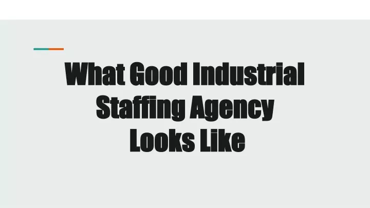 what good industrial staffing agency looks like