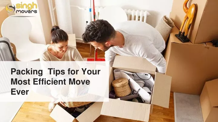 packing tips for your most efficient move ever