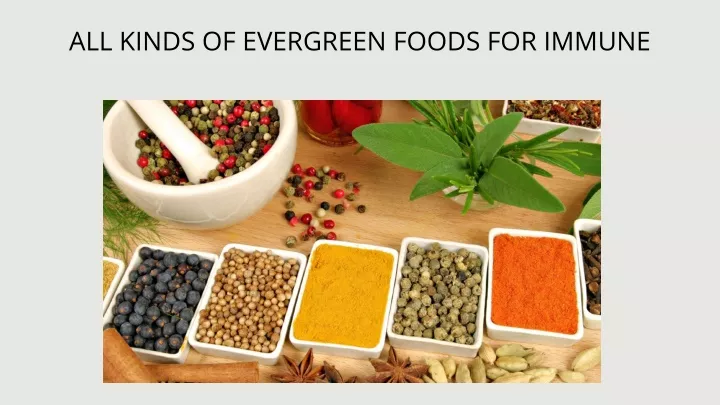 all kinds of evergreen foods for immune