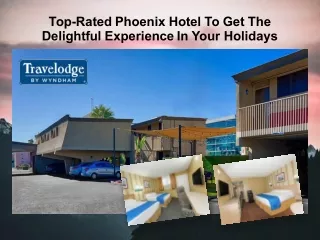 Top-Rated Phoenix Hotel To Get The Delightful Experience In Your Holidays