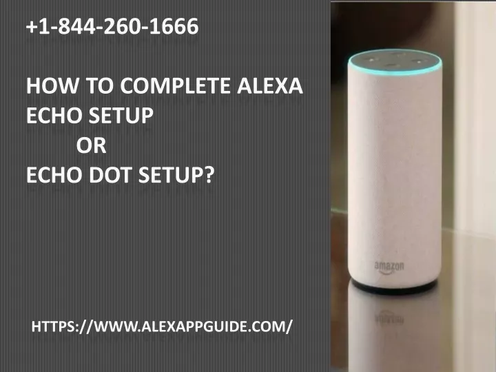 1 844 260 1666 how to complete alexa echo setup or echo dot setup https www alexappguide com