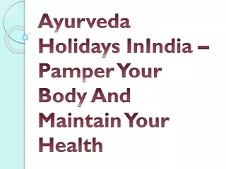 Ayurveda Holidays In India – Pamper Your Body And Maintain Your Health