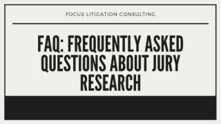 FAQ: Frequently Asked Questions About Jury Research- Focus Litigation Consulting