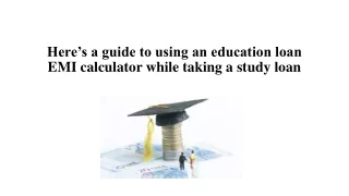 here s a guide to using an education loan emi calculator while taking a study loan
