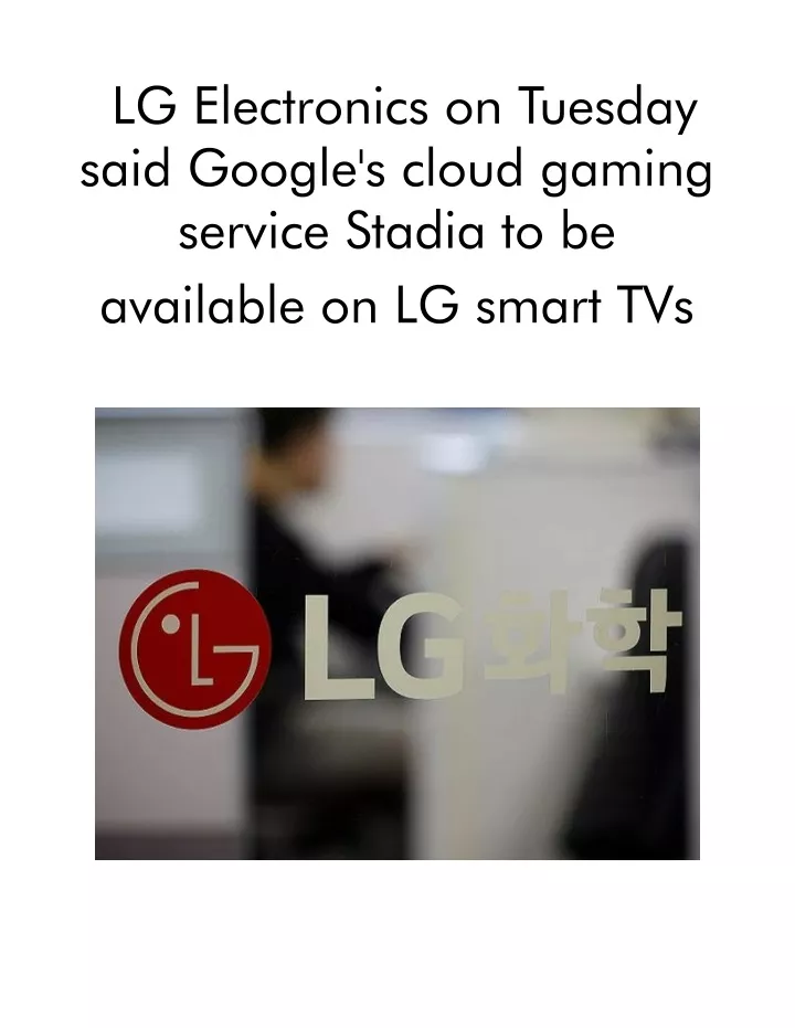 lg electronics on tuesday said google s cloud