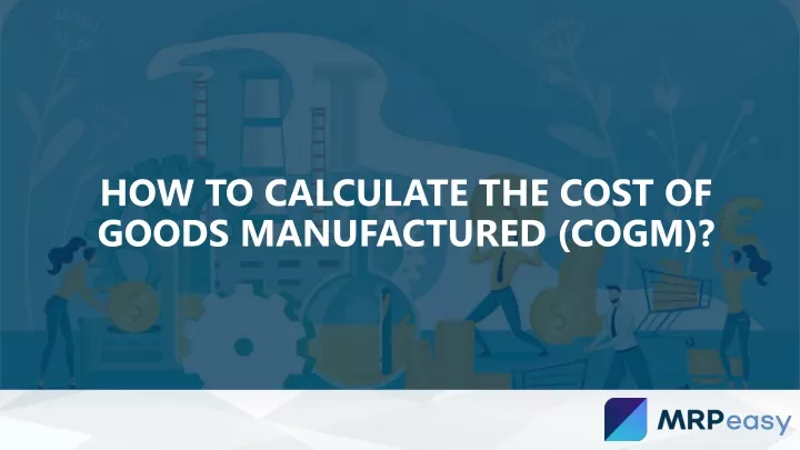 how to calculate the cost of goods manufactured