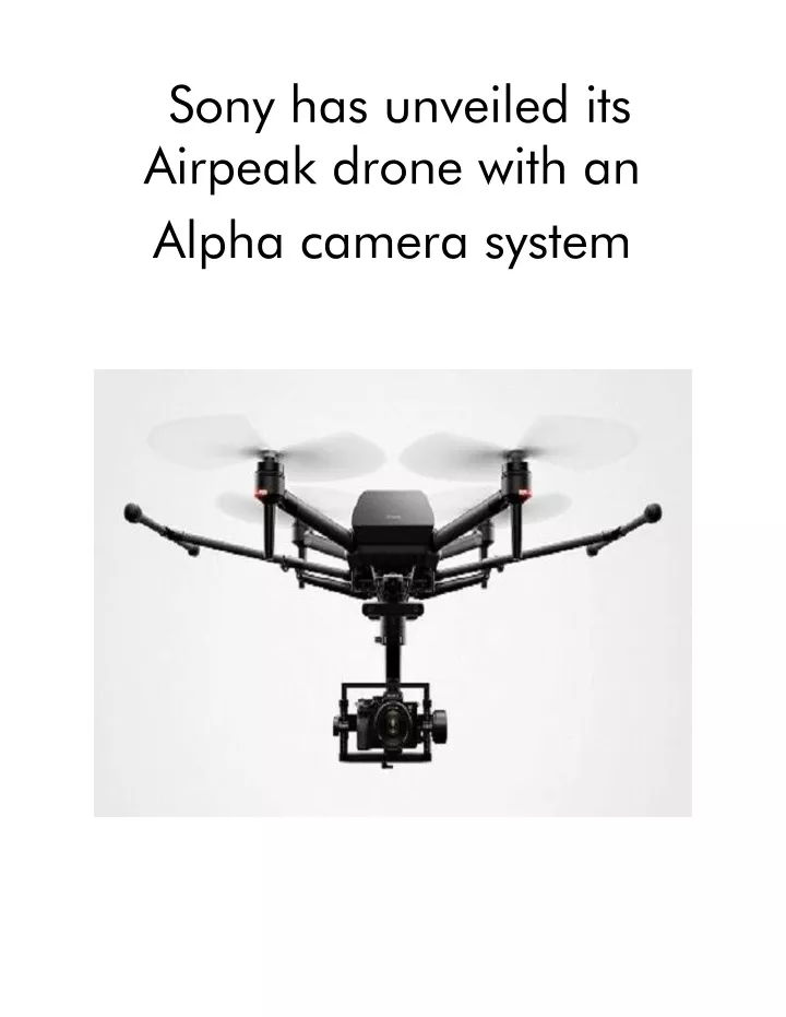 sony has unveiled its airpeak drone with an alpha