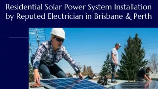 Residential Solar Power System Installation by Reputed Electrician in Brisbane & Perth