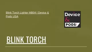 Blink Torch Lighter MB04 | Device & Pods USA