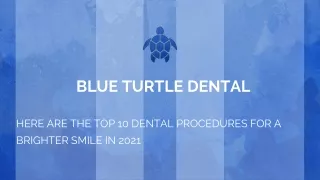 Here Are the Top 10 Dental Procedures for a Brighter Smile in 2021
