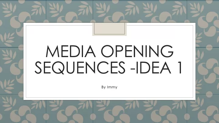 media opening sequences idea 1