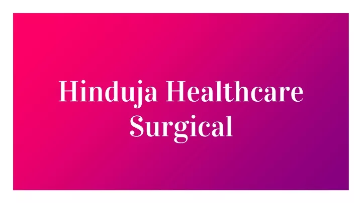 hinduja healthcare surgical