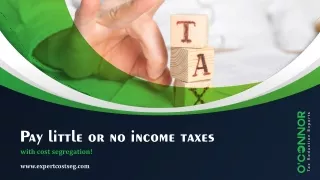 Pay little or no income taxes with cost segregation!