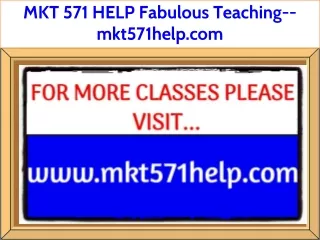 MKT 571 HELP Fabulous Teaching--mkt571help.com