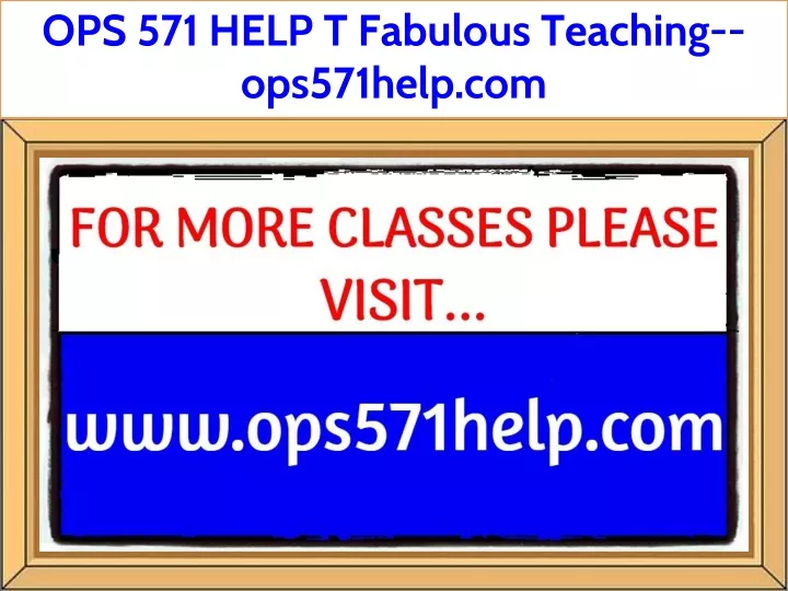 ops 571 help t fabulous teaching ops571help com